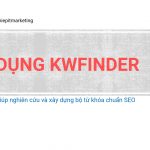xây dựng danh sách từ khóa cho SEO - Cách tạo từ khóa cho website bằng Kwfinder